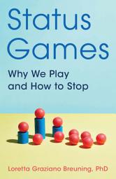 Icon image Status Games: Why We Play and How to Stop