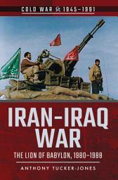 Icon image Iran–Iraq War: The Lion of Babylon, 1980–1988