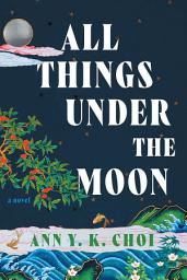 Icon image All Things Under the Moon: A Novel