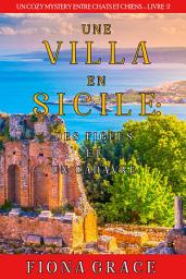 Icon image Une Villa en Sicile : Des Figues et un Cadavre (Un Cozy Mystery entre Chats et Chiens – Livre 2)