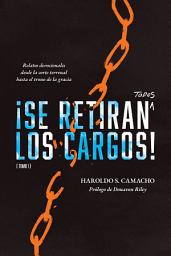 Icon image ¡Se retiran todos los cargos!: Relatos devocionales desde la corte terrenal hasta el trono de la gracia, Tomo 1