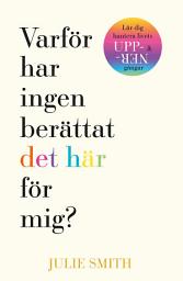 Icon image Varför har ingen berättat det här för mig?