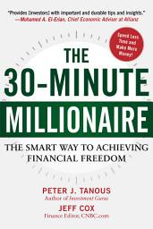 Icon image The 30-Minute Millionaire: The Smart Way to Achieving Financial Freedom