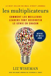Icon image Les Multiplicateurs: Comment les meilleurs leaders font ressortir le génie en chacun
