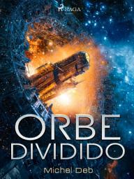 Icon image Orbe dividido: Volumen 1