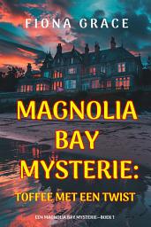 Icon image Toffee Met Een Twist (Een Magnolia Bay Mysterie—Boek 1)