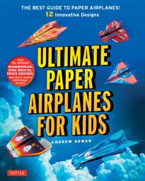 Icon image Ultimate Paper Airplanes for Kids: Combine the Best of Knitting and Crochet in Your Projects Using Clear Japanese-style Charts & Symbols