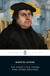 Icon image The Ninety-Five Theses and Other Writings