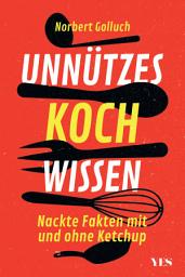 Icon image Unnützes Kochwissen: Leckere Fakten mit und ohne Ketchup
