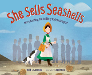 Icon image She Sells Seashells: Mary Anning, an Unlikely Paleontologist