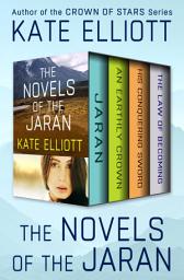 Icon image The Novels of the Jaran: Jaran, An Earthly Crown, His Conquering Sword, and The Law of Becoming
