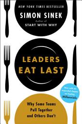 Icon image Leaders Eat Last: Why Some Teams Pull Together and Others Don't