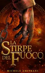 Icon image La Stirpe del Fuoco: Una Novella Mitologica