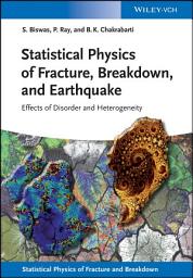 Icon image Statistical Physics of Fracture, Breakdown, and Earthquake: Effects of Disorder and Heterogeneity