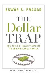 Icon image The Dollar Trap: How the U.S. Dollar Tightened Its Grip on Global Finance