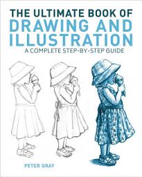 Icon image The Ultimate Book of Drawing and Illustration: A Complete Step-by-Step Guide