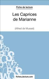 Icon image Les Caprices de Marianne d'Alfred de Musset (Fiche de lecture): Analyse complète de l'oeuvre
