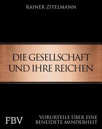 Icon image Die Gesellschaft und ihre Reichen: Vorurteile über eine beneidete Minderheit