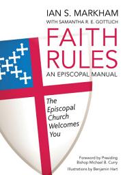 Icon image Faith Rules: An Episcopal Manual