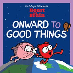 Icon image Heart and Brain: Onward to Good Things!: A Heart and Brain Collection