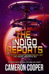 Icon image The Indigo Reports: The Space Opera Series Boxed Set