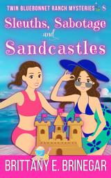 Icon image Sleuths, Sabotage, and Sandcastles: A Twin Sleuth Beach Kidnapping