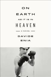 Icon image On Earth As It Is in Heaven: A Novel