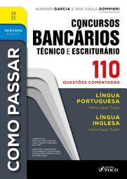 Icon image Como Passar em Concursos Bancários - Técnico e Escriturário - 2a Ed - 2025: Língua Portuguesa e Língua Inglesa - 110 questões comentadas, Edição 2