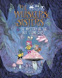 Icon image The Whiskers Sisters: The Mystery of the Tree Stump Ghost