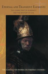 Icon image Eternal and Transient Elements in Human Life: The Cosmic Past of Humanity and the Mystery of Evil