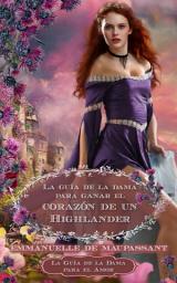 Icon image La guía de la dama para ganar el corazón de un Highlander: una novela romántica histórica escocesa
