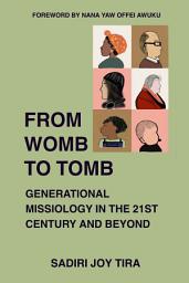 Icon image From Womb to Tomb: Generational Missiology in the 21st Century and Beyond