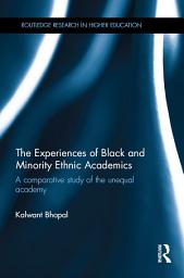 Icon image The Experiences of Black and Minority Ethnic Academics: A comparative study of the unequal academy