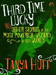 Icon image Third Time Lucky: And Other Stories of the Most Powerful Wizard in the World