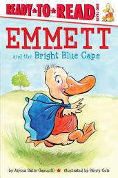 Icon image Emmett and the Bright Blue Cape: Ready-to-Read Level 1