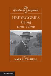 Icon image The Cambridge Companion to Heidegger's Being and Time