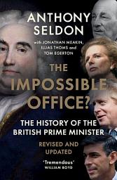 Icon image The Impossible Office?: The History of the British Prime Minister - Revised and Updated