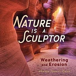 Icon image Nature Is a Sculptor: Weathering and Erosion