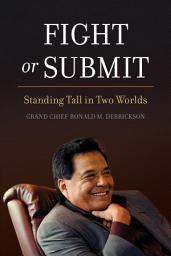 Icon image Fight or Submit: Standing Tall in Two Worlds
