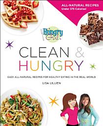 Icon image Hungry Girl Clean & Hungry: Easy All-Natural Recipes for Healthy Eating in the Real World