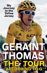 Icon image The Tour According to G: My Journey to the Yellow Jersey