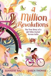 Icon image A Million Revolutions: The True Story of a Girl Who Cycled Across India