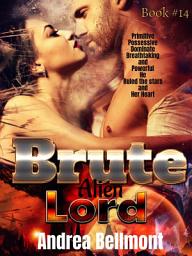 Icon image Brute Alien Lord: Alien Brutes Book 14