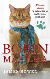 Icon image Bobin maailma: Viisaan kissan ja katusoittajan myöhemmät seikkailut