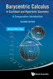 Icon image Barycentric Calculus in Euclidean and Hyperbolic Geometry: A Comparative Introduction