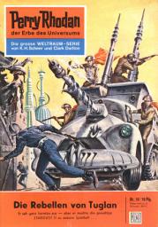 Icon image Perry Rhodan 18: Die Rebellen von Tuglan: Perry Rhodan-Zyklus "Die Dritte Macht"