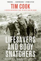 Icon image Lifesavers and Body Snatchers: Medical Care and the Struggle for Survival in the Great War