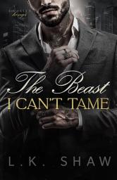 Icon image The Beast I Can't Tame: A Forbidden Lovers Mafia Romance