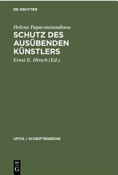 Icon image Schutz des Ausübenden Künstlers: Zur Kritik des geltenden Rechts und der Reformvorschläge