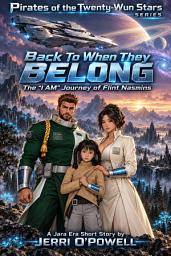 Icon image Back To When They Belong: The "I AM" Journey of Flint Nasmins